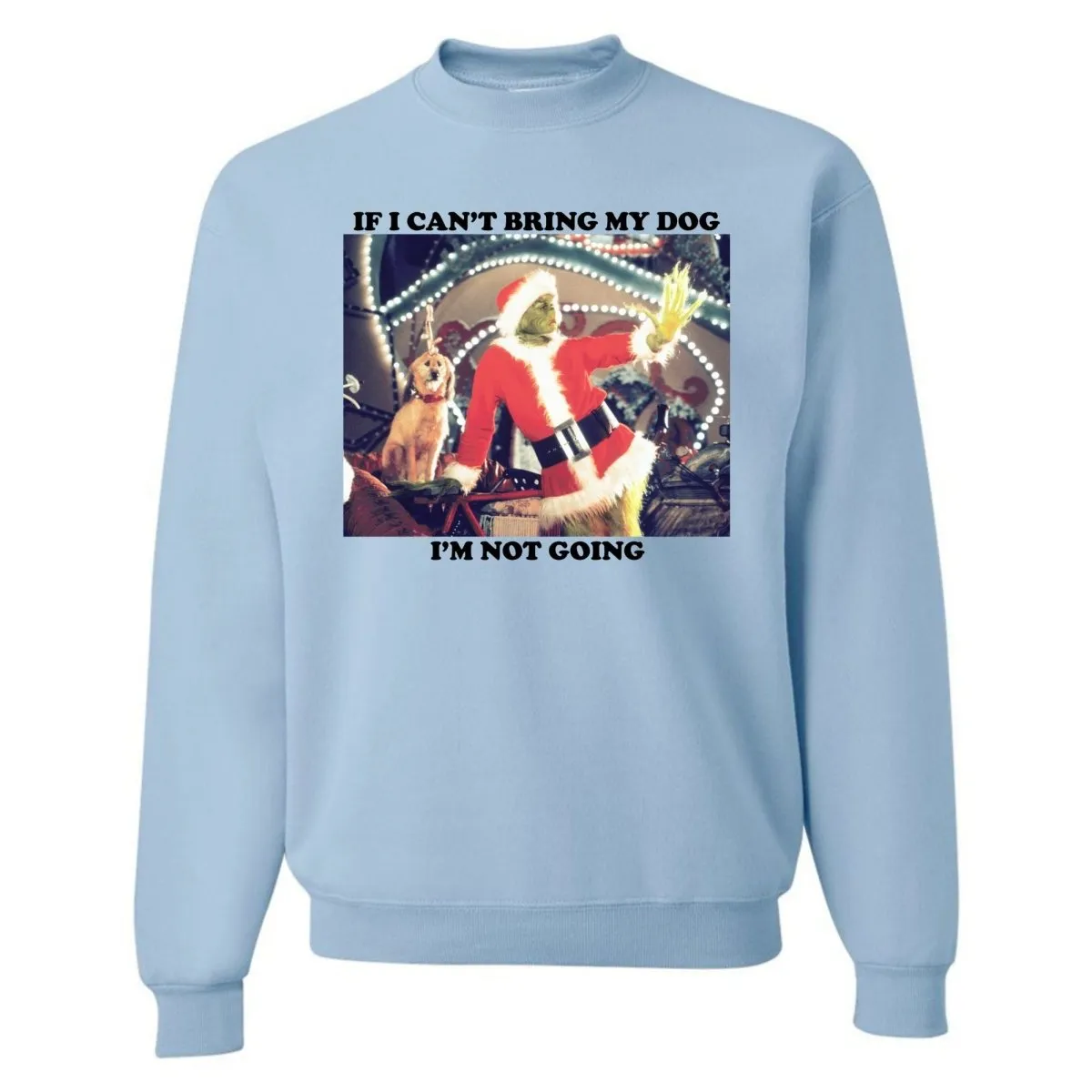 'If I Can't Bring My Dog, I'm Not Going' Crewneck Sweatshirt