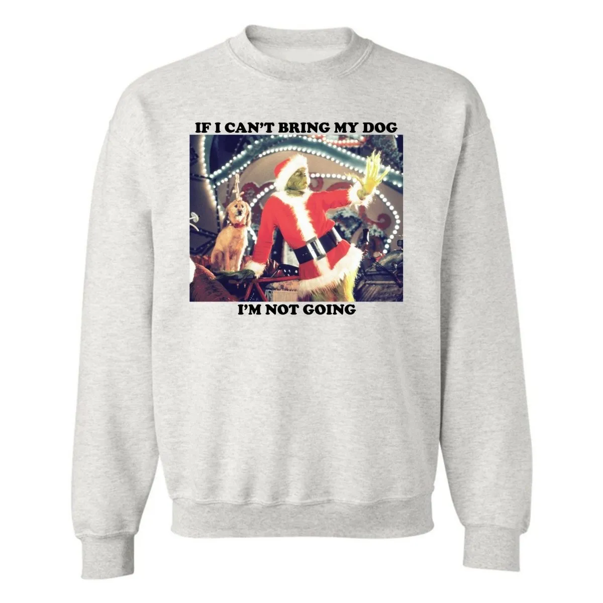'If I Can't Bring My Dog, I'm Not Going' Crewneck Sweatshirt
