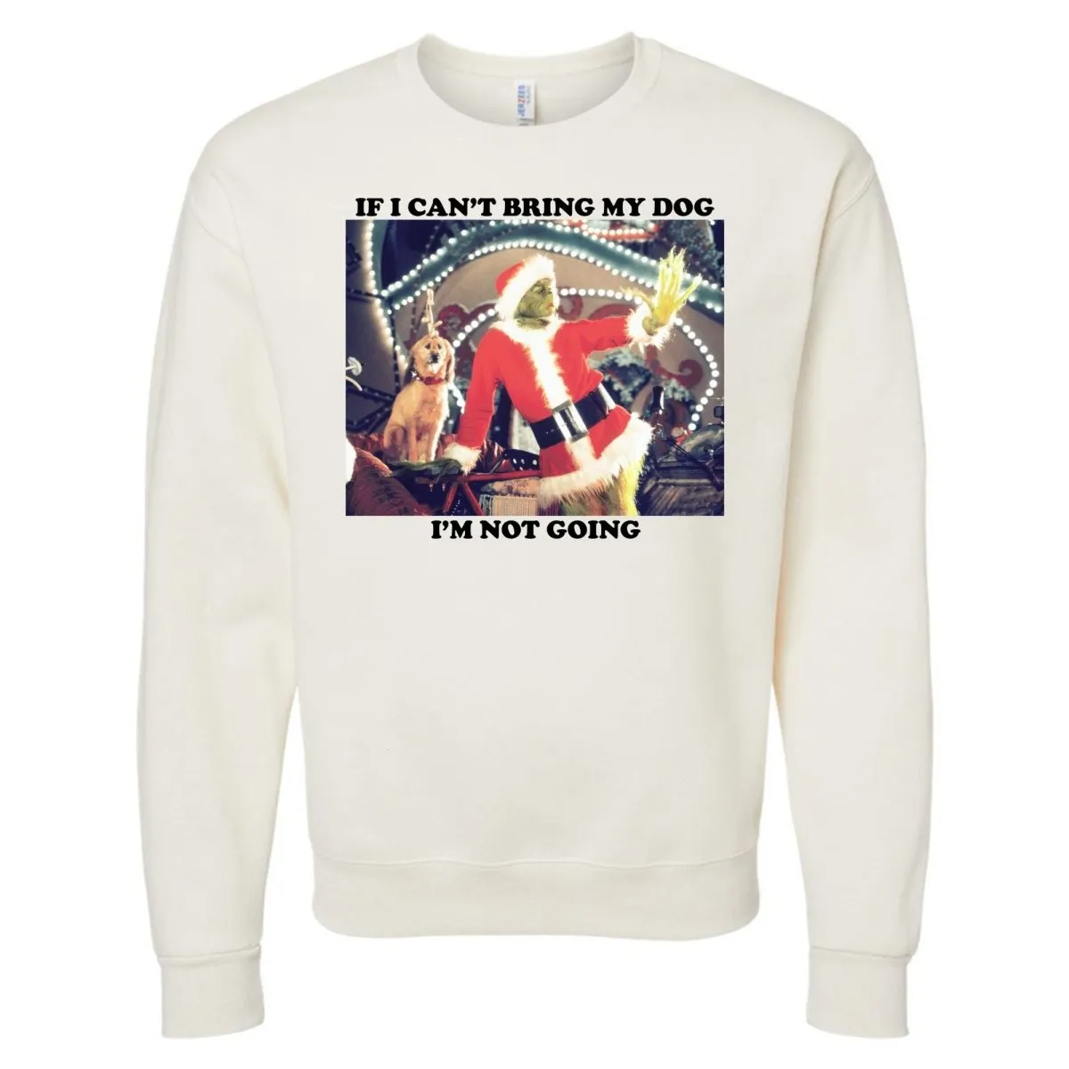 'If I Can't Bring My Dog, I'm Not Going' Crewneck Sweatshirt