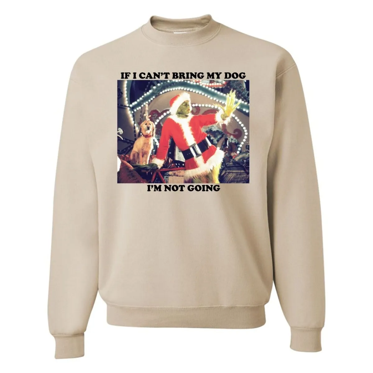 'If I Can't Bring My Dog, I'm Not Going' Crewneck Sweatshirt