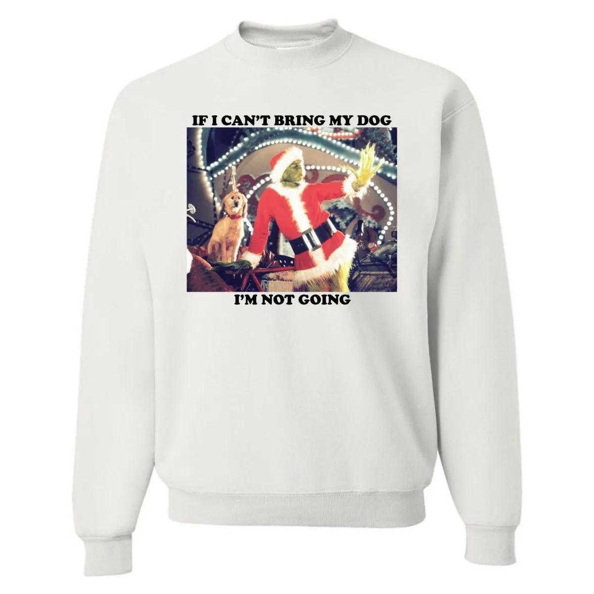 'If I Can't Bring My Dog, I'm Not Going' Crewneck Sweatshirt