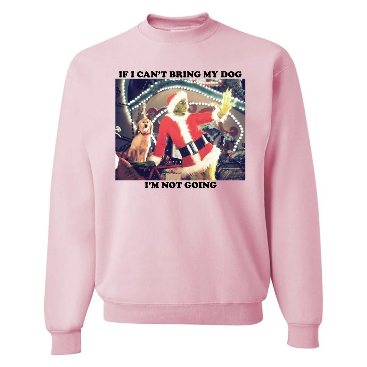 'If I Can't Bring My Dog, I'm Not Going' Crewneck Sweatshirt